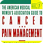 The American Medical Women’s Association Guide to Cancer and Pain Management